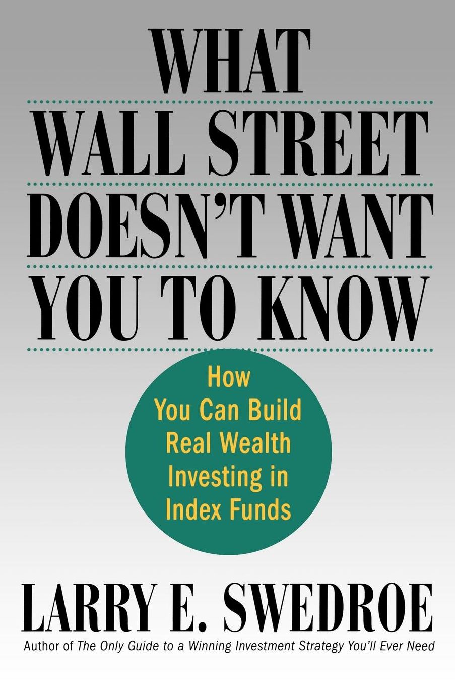 What Wall Street Doesn't Want You to Know: How You Can Build Real Wealth Investing in Index Funds