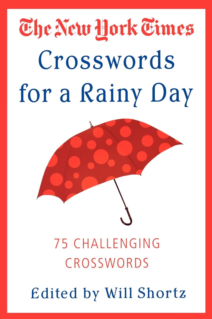 New York Times Crosswords for a Rainy Day: 75 Challenging Crosswords