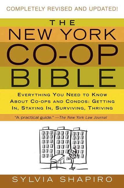 New York Co-op Bible: Everything You Need to Know About Co-ops and Condos: Getting In, Staying In, Surviving, Thriving