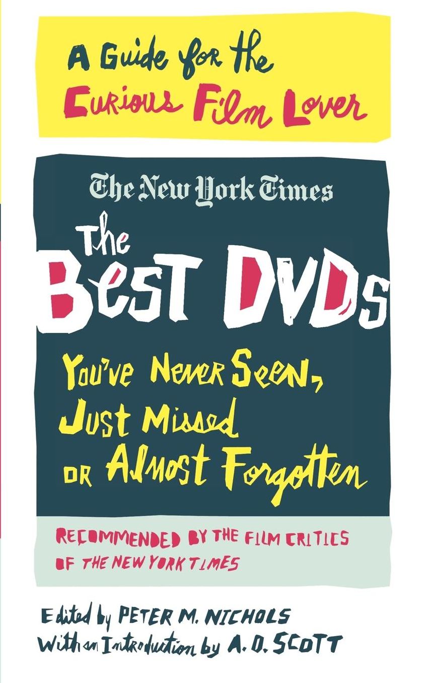 Best DVDs You've Never Seen, Just Missed, or Almost Forgotten: A Guide for the Curious Film Lover