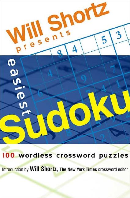 Will Shortz Presents Easiest Sudoku: 100 Wordless Crossword Puzzles