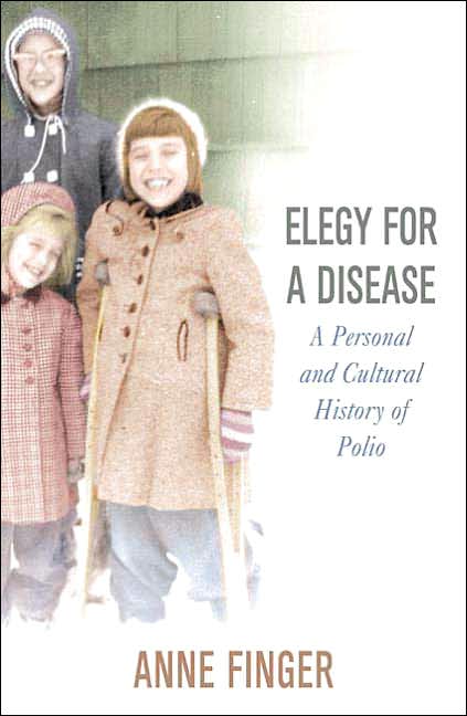 Elegy for a Disease: A Personal and Cultural History of Polio