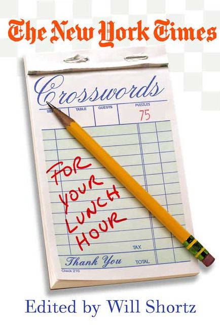 New York Times Crosswords for Your Lunch Hour: Easy to Hard Puzzles