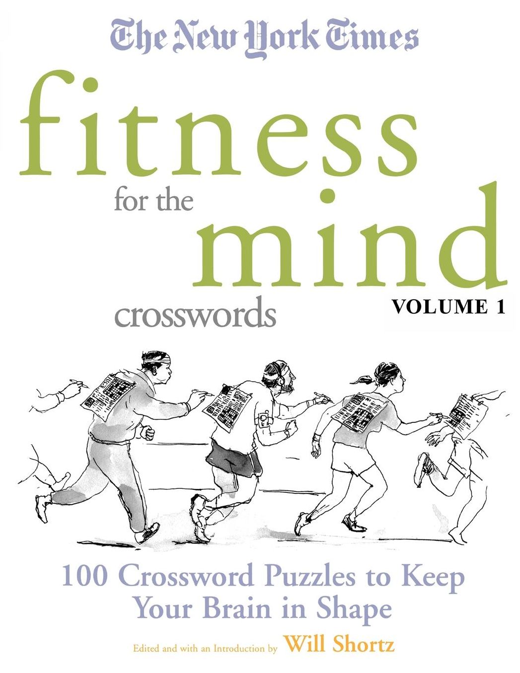 New York Times Fitness for the Mind Crosswords Volume 1: 100 Crossword Puzzles to Keep Your Brain in Shape