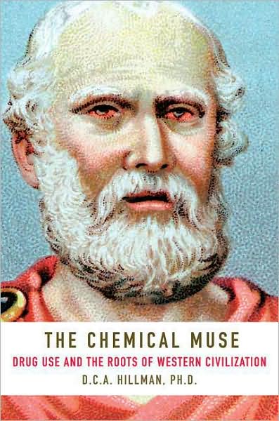 Chemical Muse: Drug Use and the Roots of Western Civilization