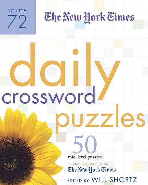 New York Times Daily Crossword Puzzles Volume 72: 50 Mid-Level Puzzles from the Pages of the New York Times