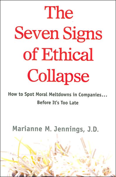 Seven Signs of Ethical Collapse: How to Spot Moral Meltdowns in Companies... Before It's Too Late