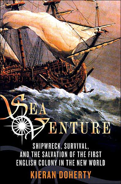 Sea Venture: Shipwreck, Survival, and the Salvation of the First English Colony in the New World
