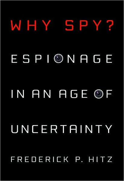 Why Spy?: Espionage in an Age of Uncertainty