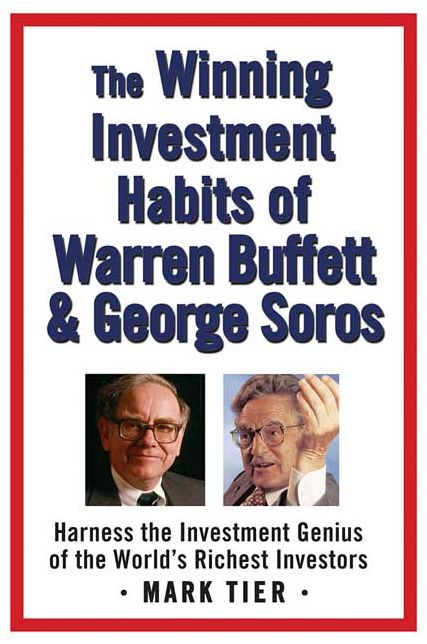 The Winning Investment Habits of Warren Buffett & George Soros: Harness the Investment Genius of the World's Richest Investors