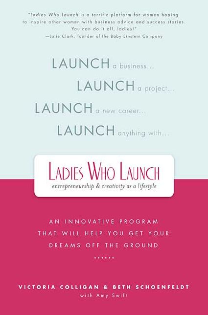 Ladies Who Launch: An Innovative Program That Will Help You Get Your Dreams off the Ground