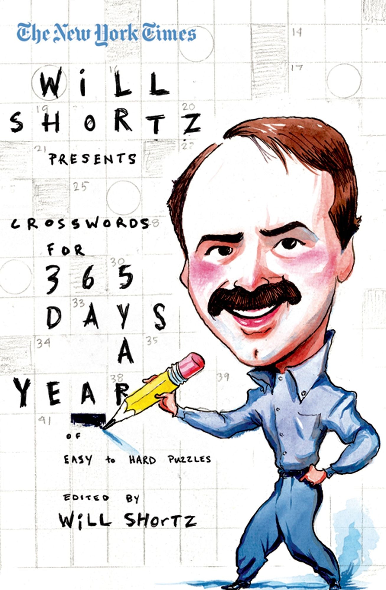 New York Times Will Shortz Presents Crosswords for 365 Days: A Year of Easy-to-Hard Puzzles
