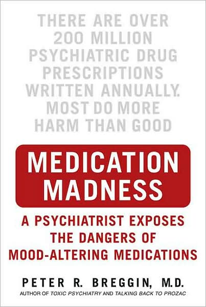 Medication Madness: True Stories of Mayhem, Murder, and Suicide Caused by Psychiatric Drugs