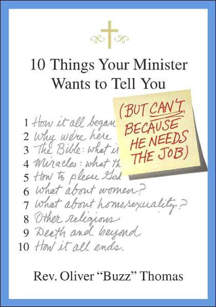 10 Things Your Minister Wants to Tell You (But Can't, Because He Needs the Job)