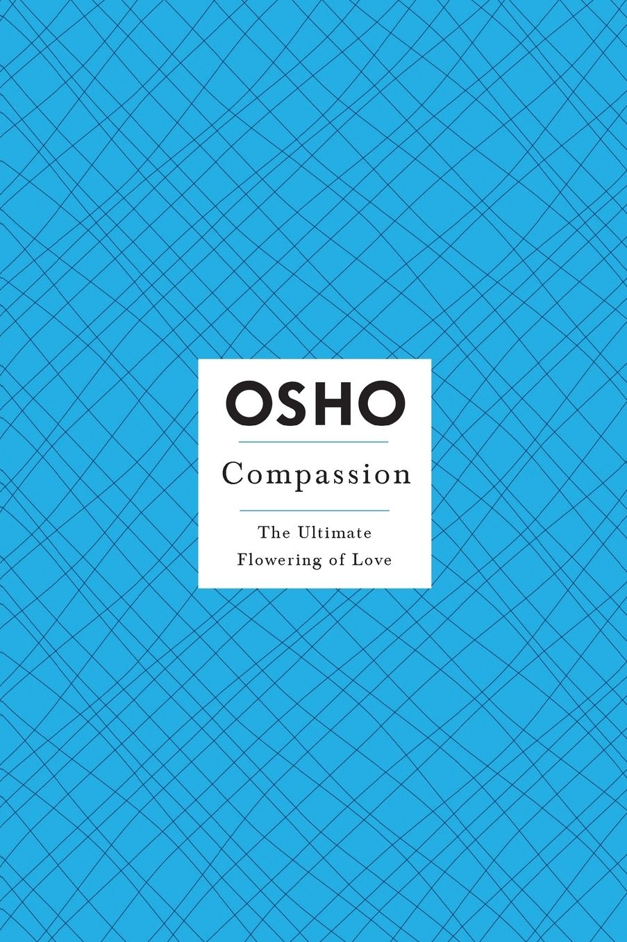 Compassion: The Ultimate Flowering of Love
