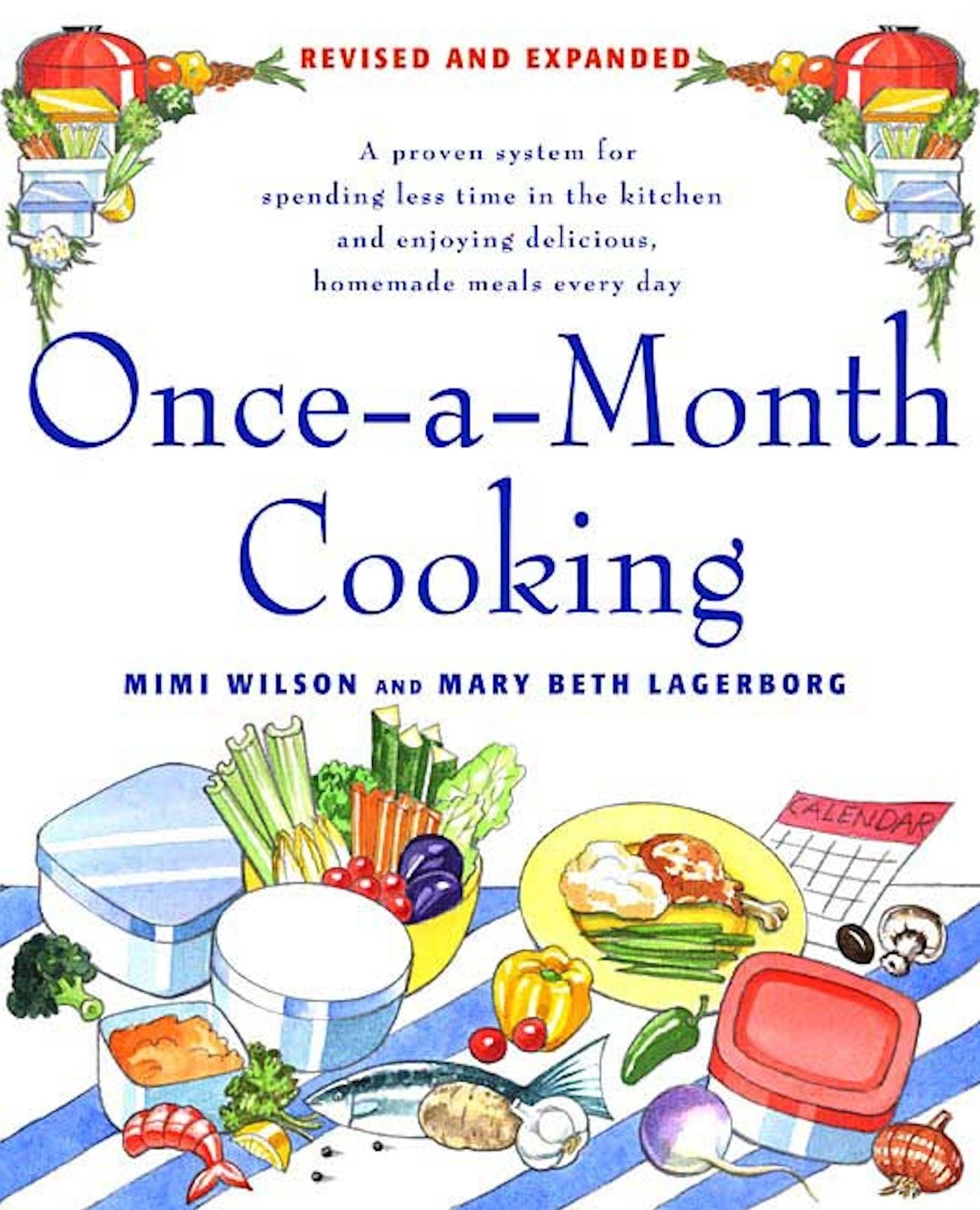 Once-a-Month Cooking: A Proven System for Spending Less Time in the Kitchen and Enjoying Delicious, Homemade Meals Every Day