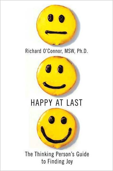 Happy at Last: The Thinking Person's Guide to Finding Joy
