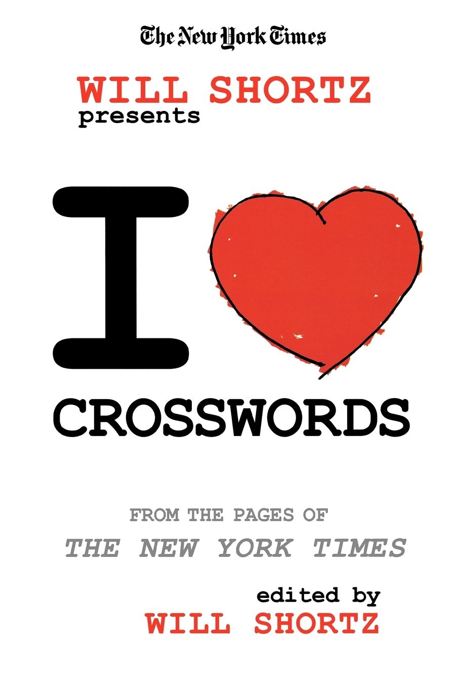 New York Times Will Shortz Presents I Love Crosswords: From the Pages of the New York Times