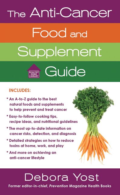 The Anti-Cancer Food and Supplement Guide: How to Protect Yourself and Enhance Your Health