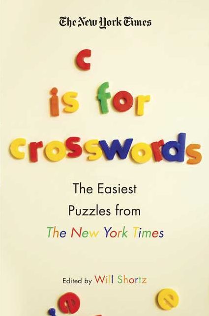 New York Times C Is for Crosswords: The Easiest Puzzles from the New York Times
