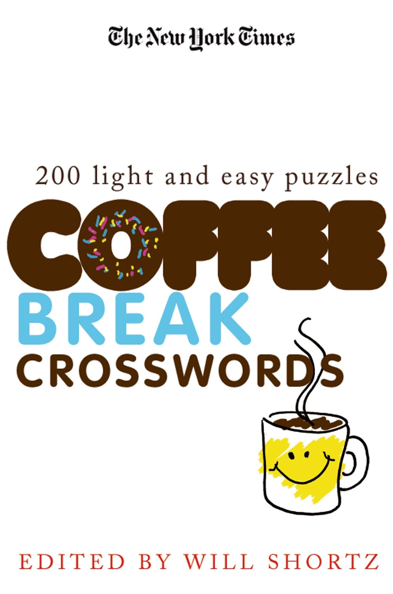 New York Times Coffee Break Crosswords: 200 Light and Easy Puzzles