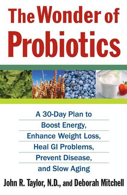 Wonder of Probiotics: A 30-Day Plan to Boost Energy, Enhance Weight Loss, Heal GI Problems, Prevent Disease, and Slow Aging