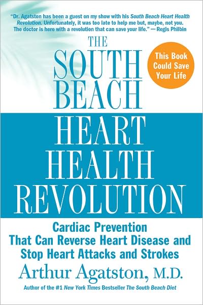 South Beach Heart Health Revolution: Cardiac Prevention That Can Reverse Heart Disease and Stop Heart Attacks and Strokes