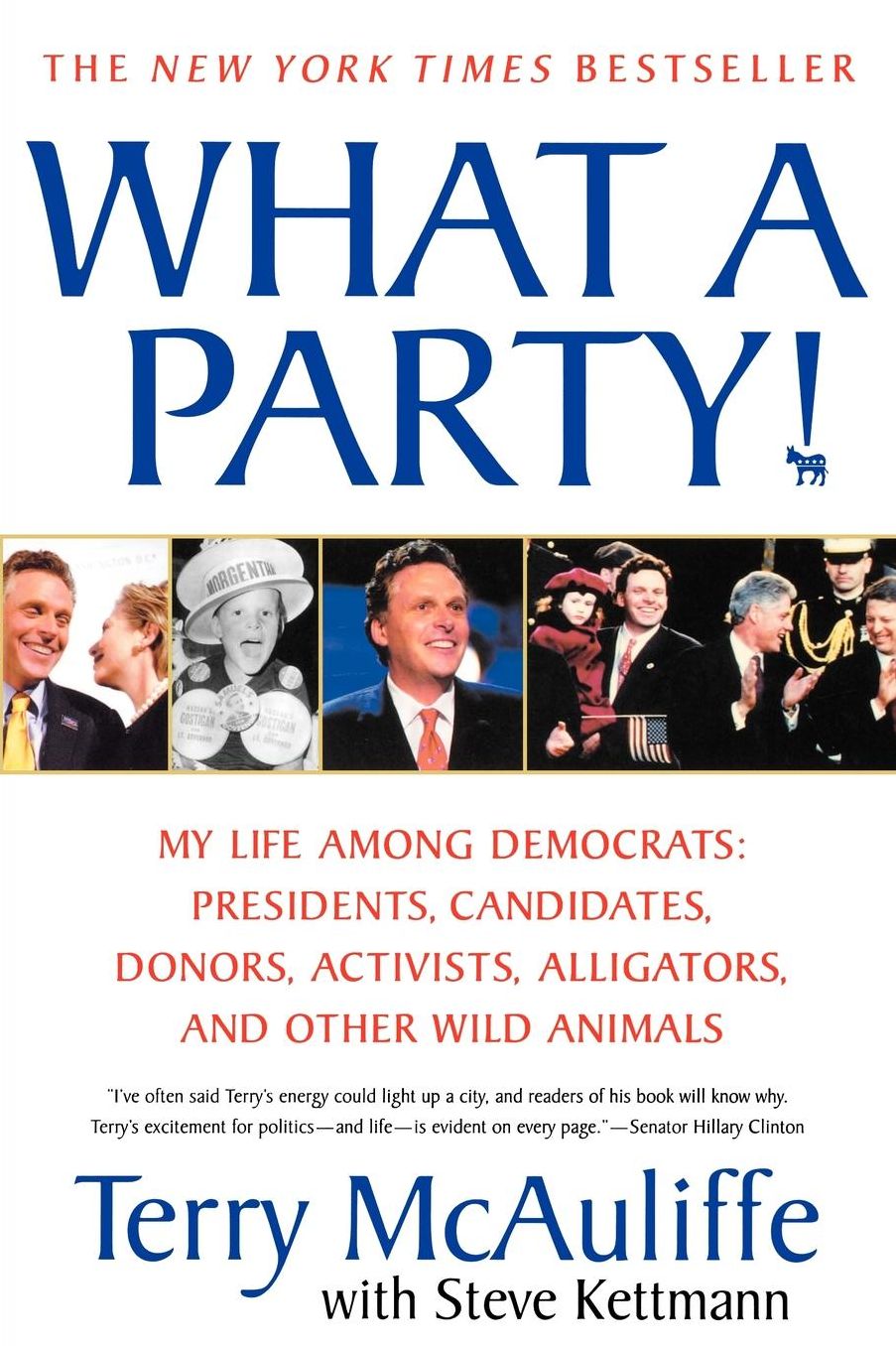 What a Party!: My Life among Democrats - Presidents, Candidates, Donors, Activists,Alligators, and Other Wild Animals