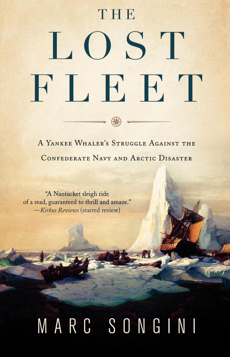 Lost Fleet: A Yankee Whaler's Struggle against the Confederate Navy and Arctic Disaster