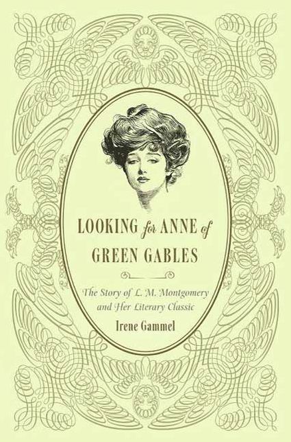 Looking for Anne of Green Gables: The Story of L. M. Montgomery and Her Literary Classic