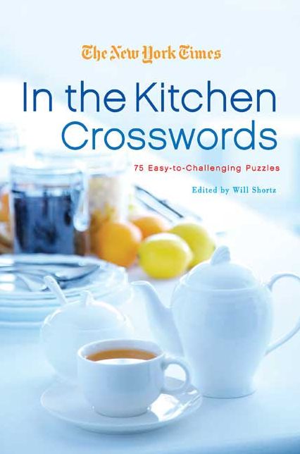 New York Times in the Kitchen Crosswords: 75 Easy-to-Challenging Puzzles