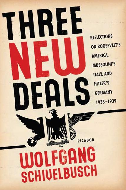 Three New Deals: Reflections on Roosevelt's America, Mussolini's Italy, and Hitler's Germany, 1933--1939