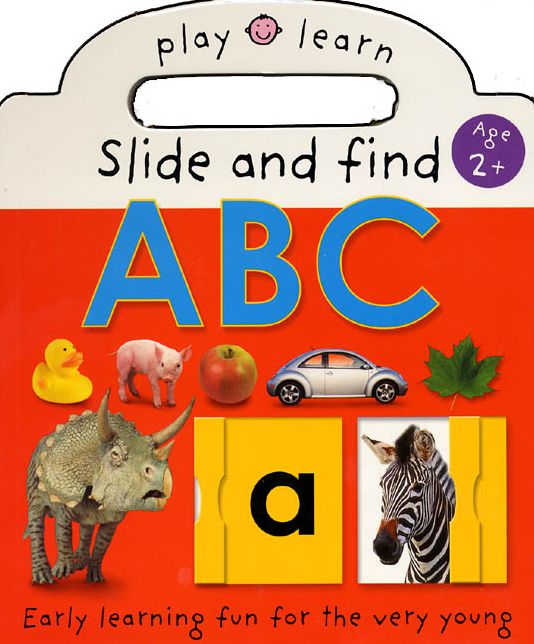 Slide and Find ABC: Easy Learning Fun, For the Very Young (Play and Learn Series)