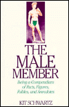 The Male Member: Being a Compendium of Fact, Figures, Foibles and Anecdotes about the Male Sexual Organ in Man and Beast