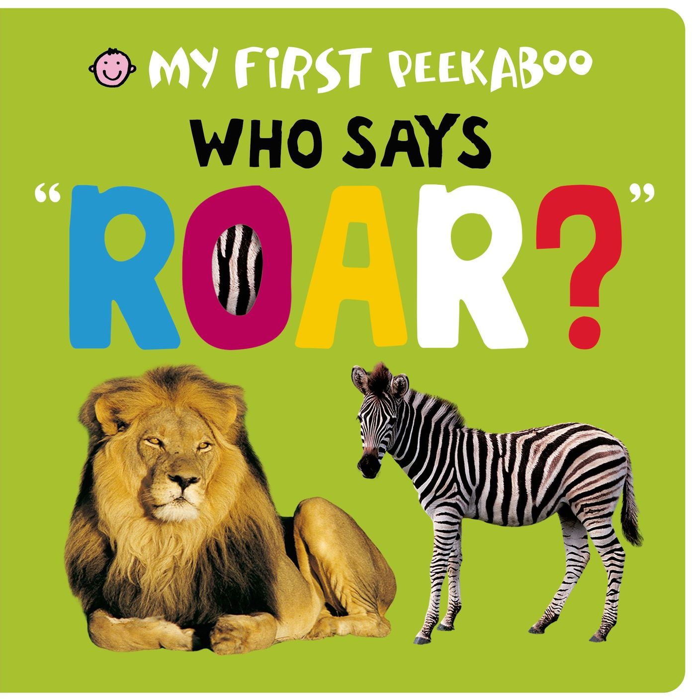 My First Peekaboo: Who Says Roar?