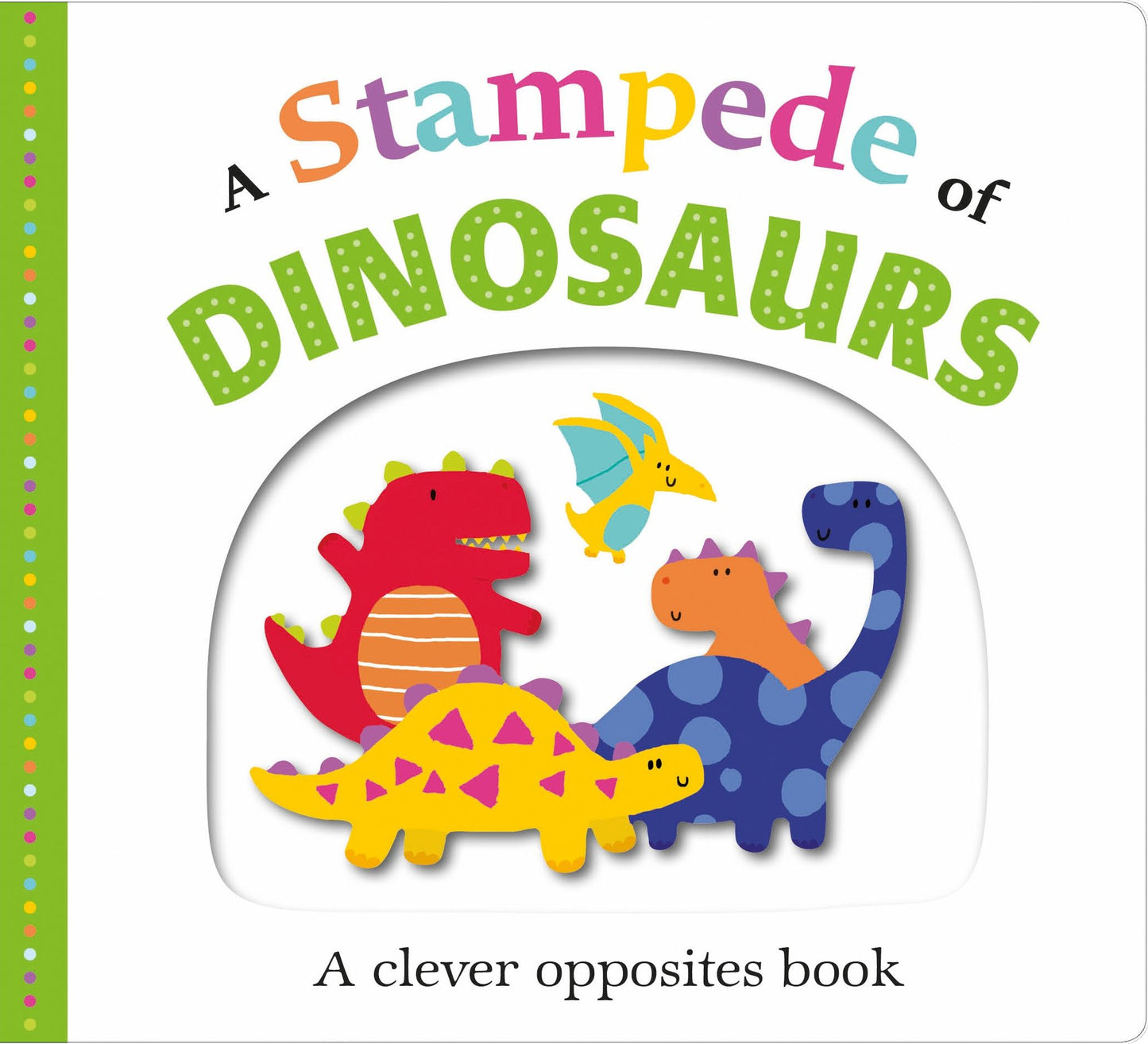 Picture Fit Board Books: A Stampede of Dinosaurs: An Opposites Book