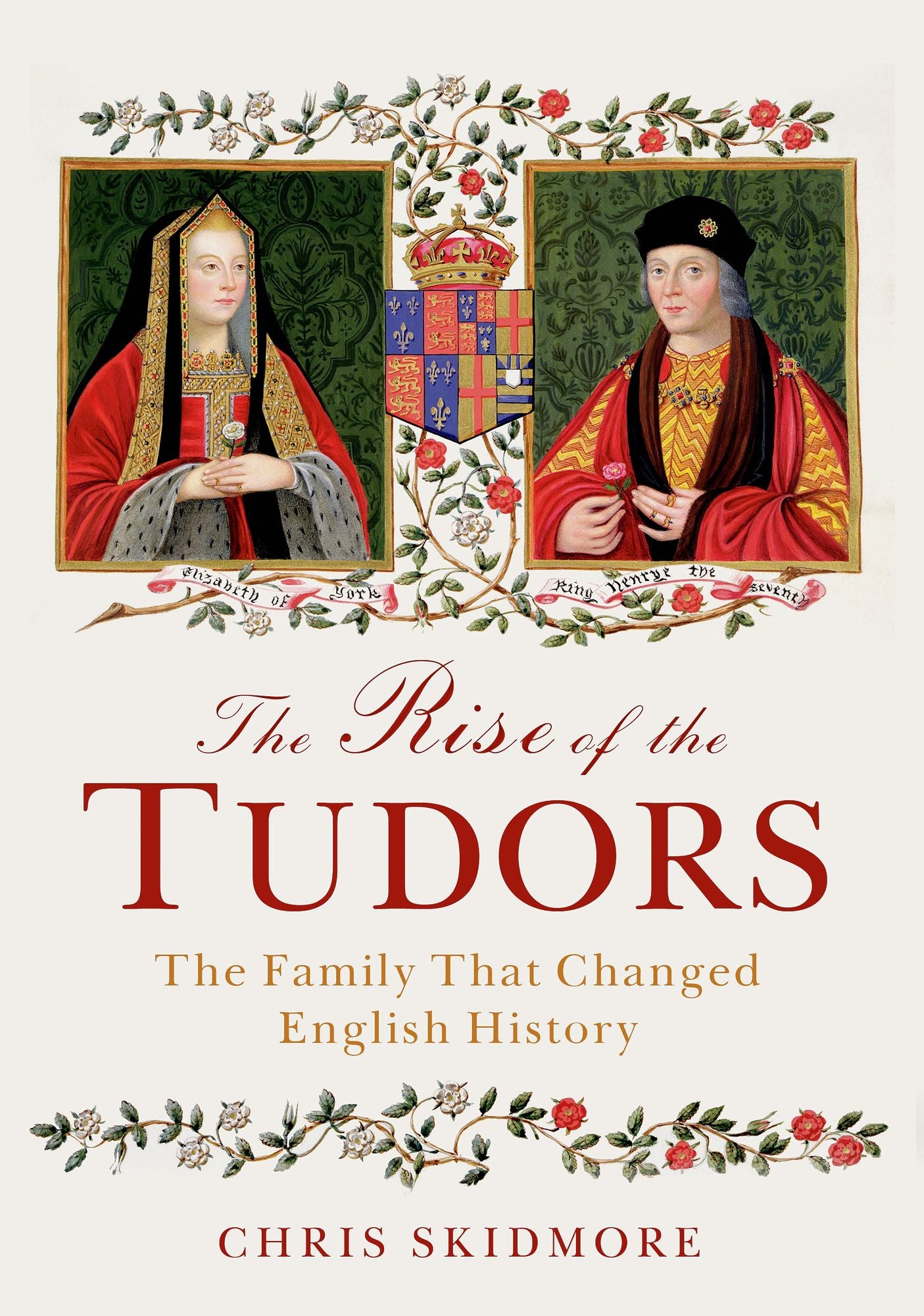 The Rise of the Tudors: The Family That Changed English History