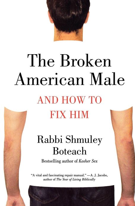 The Broken American Male: and How to Fix Him