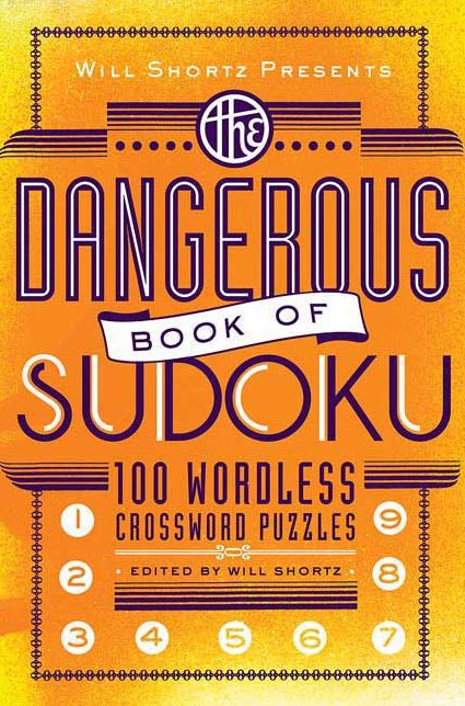 The Dangerous Book of Sudoku: 100 Wordless Crossword Puzzles