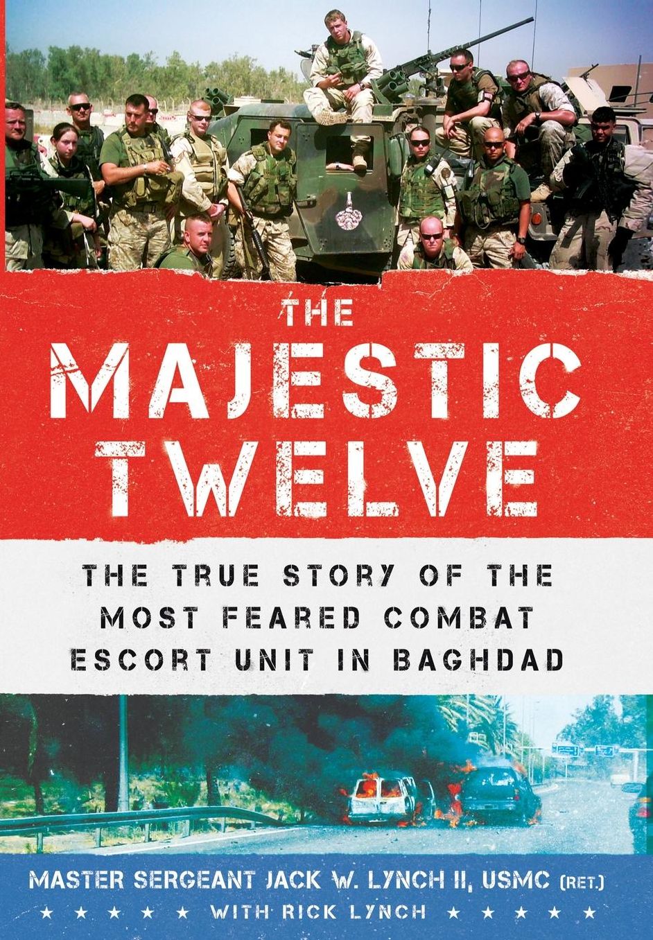 The Majestic Twelve: The True Story of the Most Feared Combat Escort Unit in Baghdad