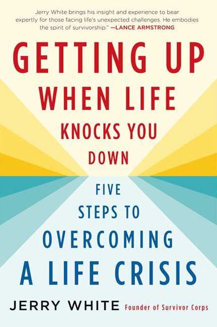 Getting up When Life Knocks You Down: Five Steps to Overcoming a Life Crisis