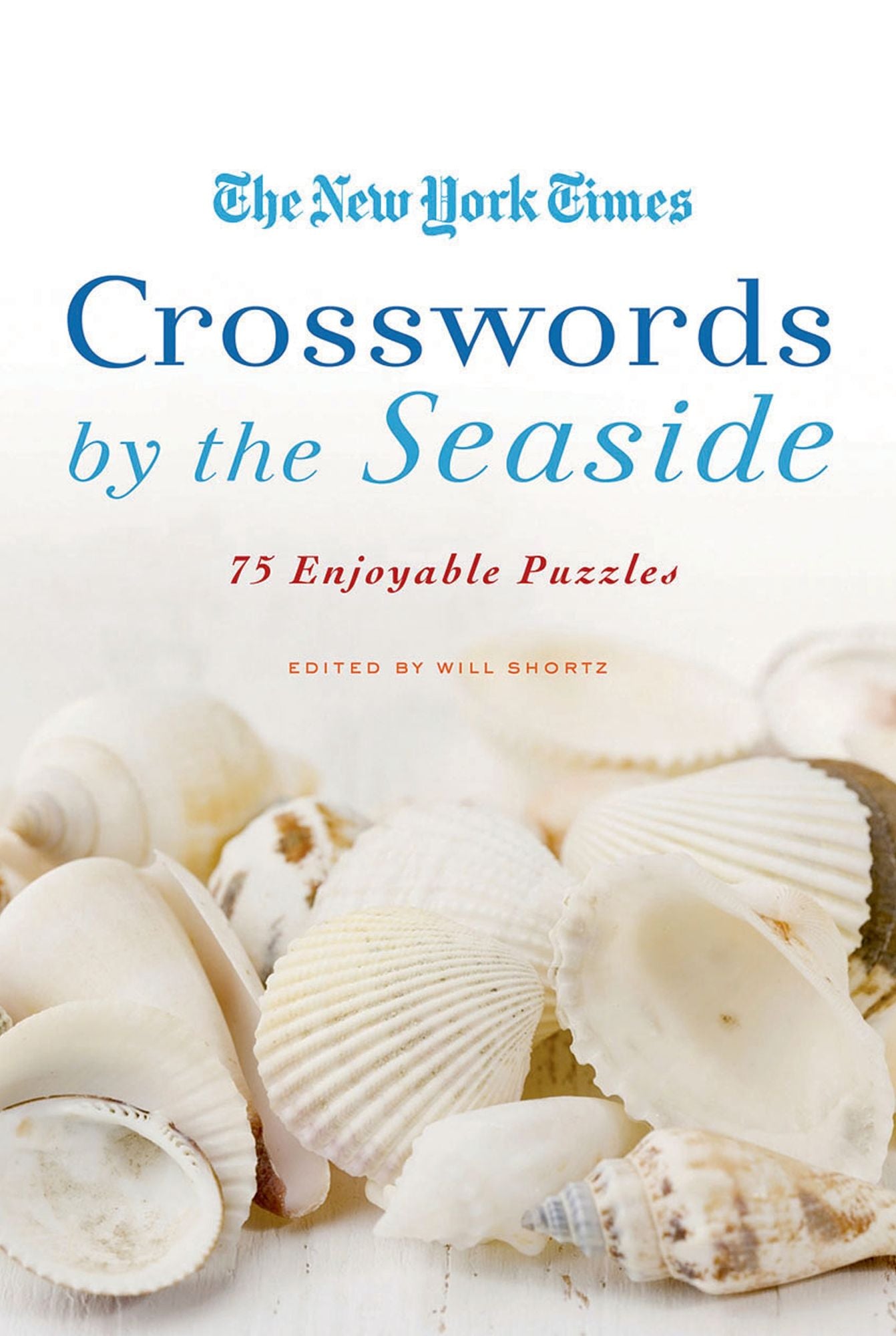 New York Times Crosswords by the Seaside: 75 Enjoyable Puzzles