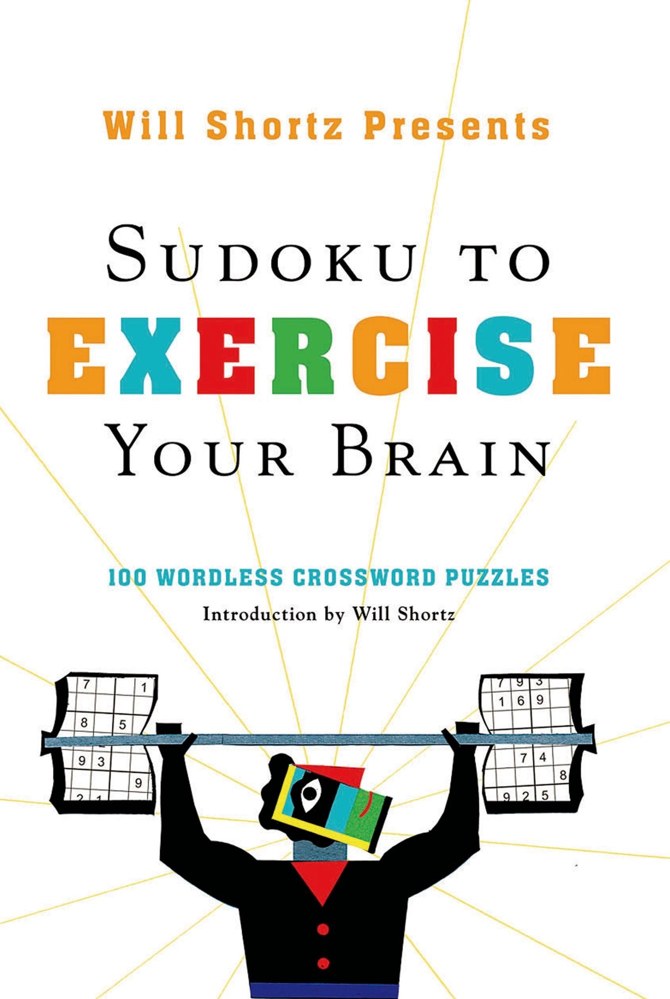 Will Shortz Presents Sudoku to Exercise Your Brain: 100 Wordless Crossword Puzzles
