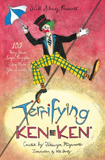 Will Shortz Presents Terrifying KenKen: 100 Very Hard Logic Puzzles That Make You Smarter