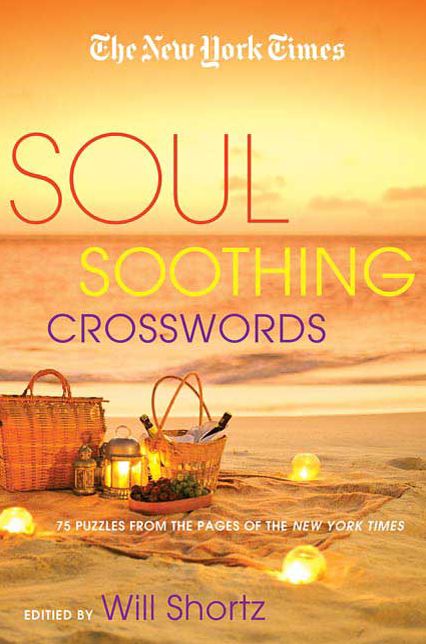 The New York Times Soul-Soothing Crosswords: 75 Relaxing Puzzles