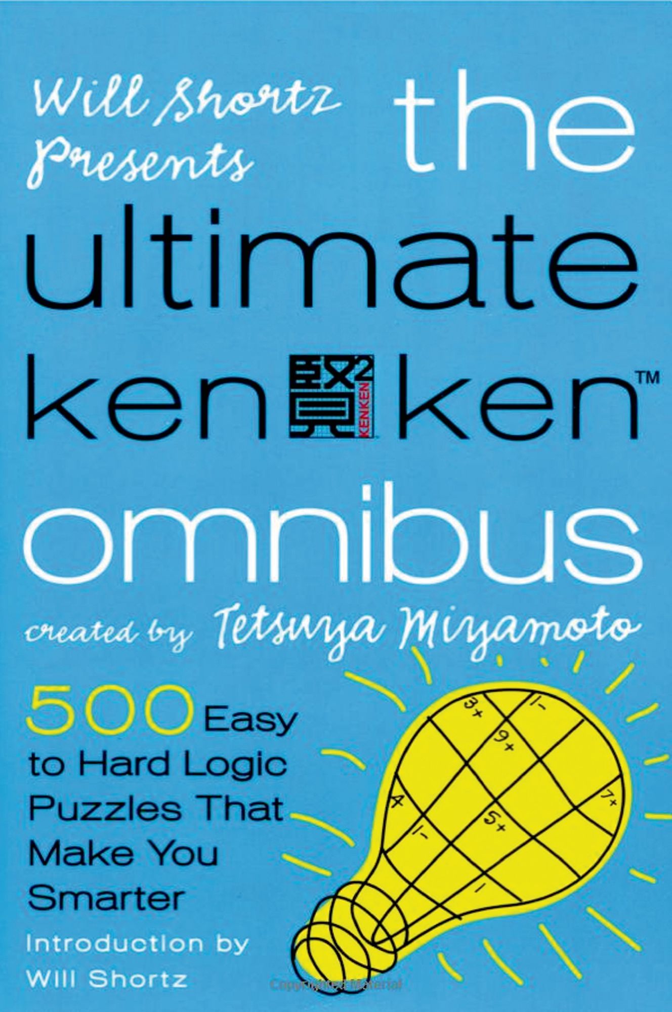 The Ultimate Kenken Omnibus: 500 Easy to Hard Logic Puzzles That Make You Smarter