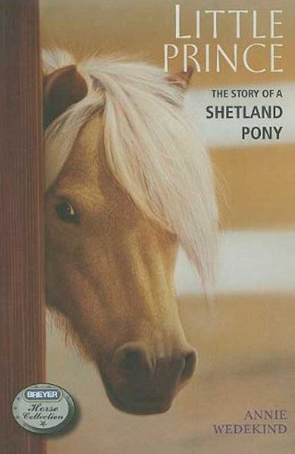 Little Prince: The Story of a Shetland Pony (Breyer Horse Collection Series)
