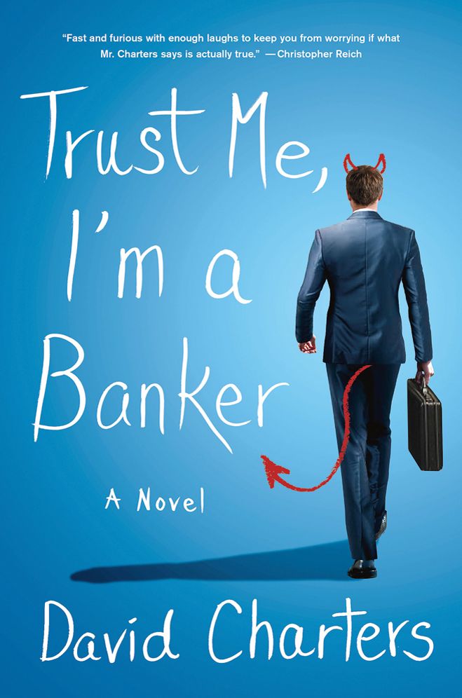 Trust Me, I'm a Banker: A Novel