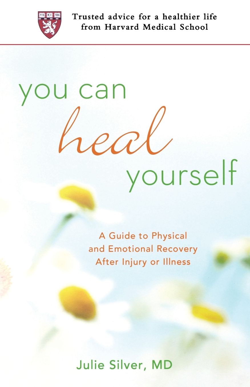 You Can Heal Yourself: A Guide to Physical and Emotional Recovery After Injury or Illness