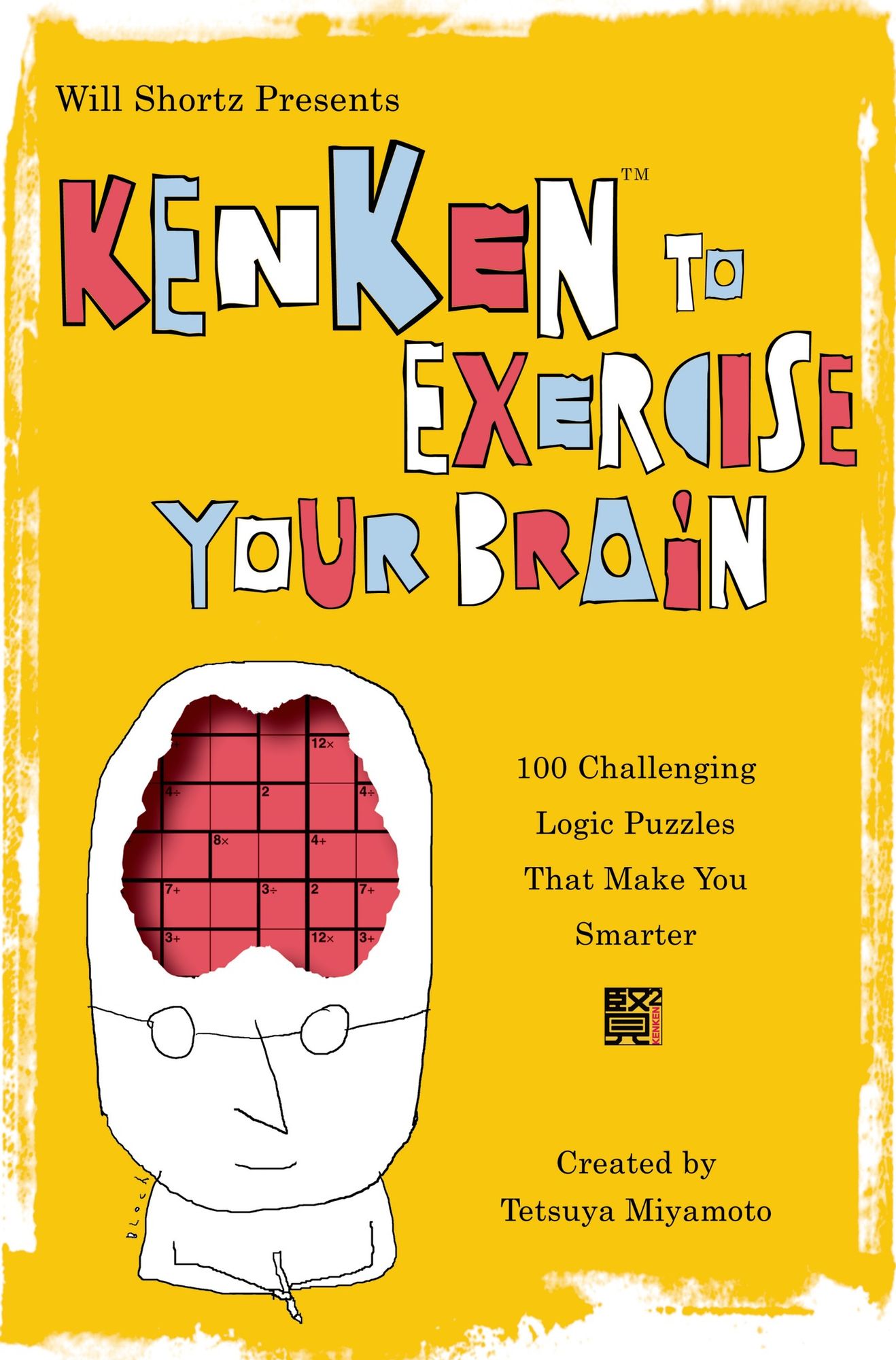 Kenken to Exercise Your Brain: 100 Challenging Logic Puzzles That Make You Smarter